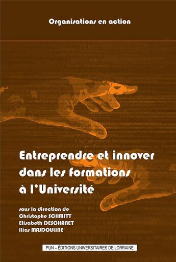 Couverture du livre « Entreprendre et innover dans les formations a l'universite » de Deschanet Elisabeth aux éditions Pu De Nancy