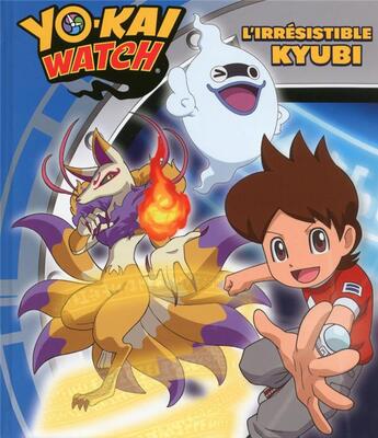 Couverture du livre « Yo-Kai Watch ; l'irresistible Kyubi » de  aux éditions Les Livres Du Dragon D'or