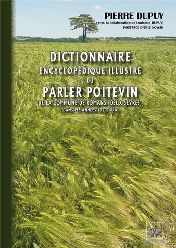 Couverture du livre « Dictionnaire encyclopédique illustré du perler poitevin et de la vie quotidienne de la commune de romans (deux-sèvres) dans les années 1920-1940) » de Eric Nowak et Pierre Dupuy et Louisette Dupuy aux éditions Editions Des Regionalismes