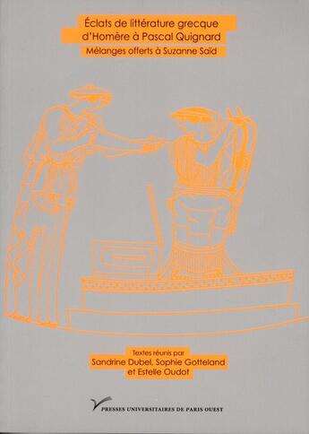 Couverture du livre « Éclats de littérature grecque ; d'Homère à Pascal Quignard » de Sophie Gotteland et Estelle Oudot et Sandrine Dubel aux éditions Pu De Paris Nanterre