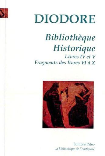 Couverture du livre « Bibliothèque historique Tome 4 à 10 » de Diodore De Sicile aux éditions Paleo