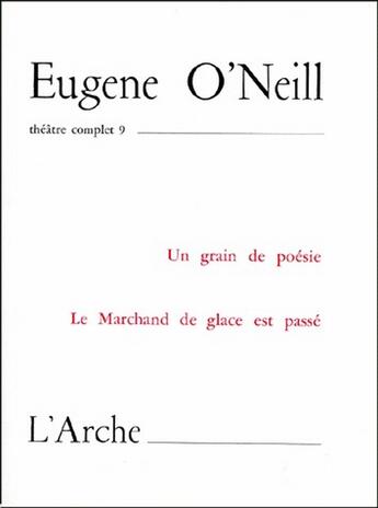 Couverture du livre « Théâtre complet t.9 ; le marchand de glace est passé » de Eugene O'Neill aux éditions L'arche