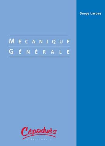 Couverture du livre « Mecanique Generale » de Serge Laroze aux éditions Cepadues