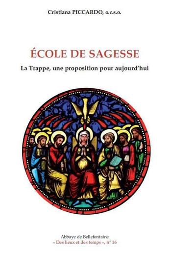 Couverture du livre « École de sagesse ; la Trappe une proposition pour aujourd'hui » de Piccardo Cristiana aux éditions Bellefontaine