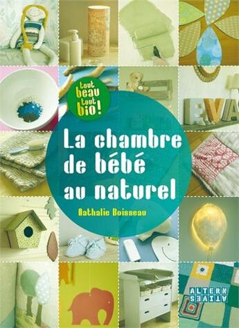 Couverture du livre « La chambre de bébé au naturel » de Nathalie Boisseau aux éditions Alternatives