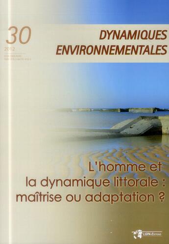 Couverture du livre « Dynamiques environnementales, n° 30/2012 : L'homme et la dynamique littorale : maîtrise ou adaptation ? » de Veiga Jesus/Con aux éditions Pu De Bordeaux