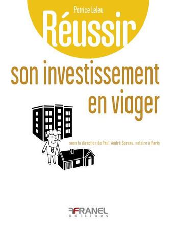 Couverture du livre « Réussir : son investissement en viager » de Patrice Leleu et Paul-Andre Soreau aux éditions Arnaud Franel