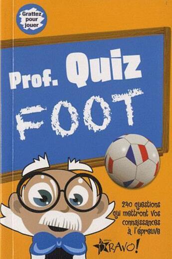 Couverture du livre « Prof. quiz foot » de Bravo aux éditions Bravo