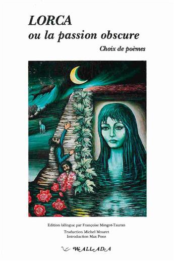 Couverture du livre « Lorca ou La passion obscure - choix de poèmes » de Federico Garcia Lorca et Michel Desvérité aux éditions Wallada