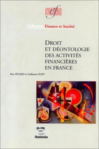 Couverture du livre « Droit et deontologie des activites financieres en france » de Alice Pezard aux éditions Association D'economie Financiere