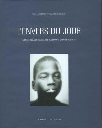 Couverture du livre « L'envers du jour - monde reels et imaginaires des enfants errants de dakar » de  aux éditions Leo Scheer