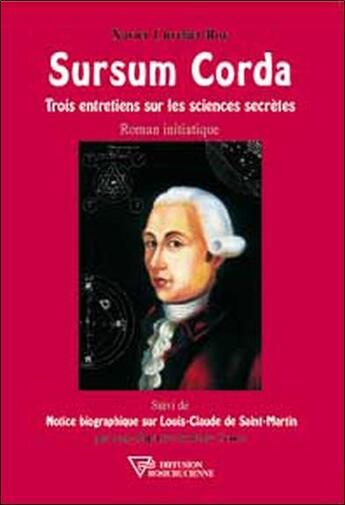 Couverture du livre « Sursum corda - trois entretiens sur les sciences secretes » de Xavier Cuvelier-Roy aux éditions Diffusion Rosicrucienne