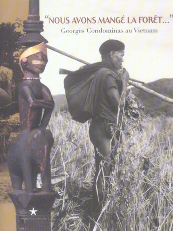 Couverture du livre « Nous avons manges la foret... georges condominas au vietnam » de Christine Hemmet aux éditions Quai Branly