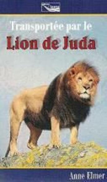 Couverture du livre « Transportée par le lion de Juda » de Anne Elmer aux éditions Source