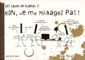 Couverture du livre « Les lapins de bureau Tome 2 : non, ne me managez pas ! » de Phiip aux éditions Lapin