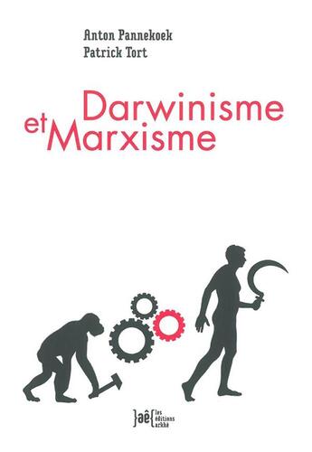 Couverture du livre « Darwinisme et marxisme » de Patrick Tort et Anton Pannekoek aux éditions Arkhe