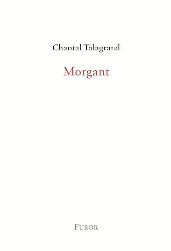 Couverture du livre « Morgant » de Chantal Talagrand aux éditions Furor