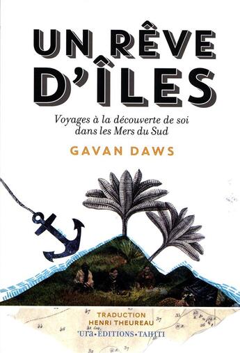 Couverture du livre « Un rêve d'îles ; voyages à la découverte de soi dans les mers du sud » de Gavan Daws aux éditions Ura