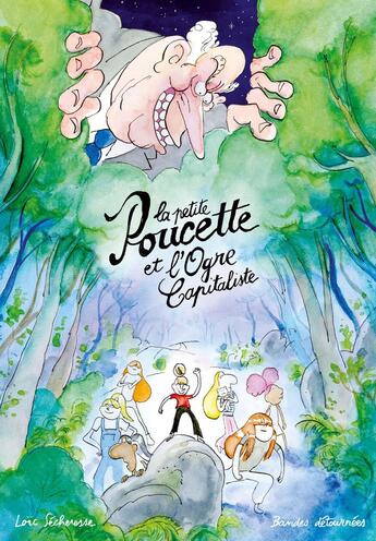 Couverture du livre « La petite Poucette et l'Ogre capitaliste » de Loic Secheresse et Bandes Detournees aux éditions Bandes Detournees