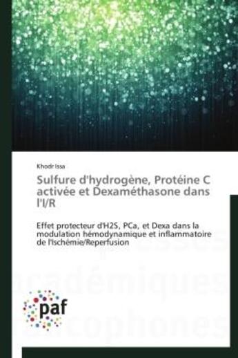 Couverture du livre « Sulfure d'hydrogène, protéine C activée et dexaméthasone dans l'I/R » de Khodr Issa aux éditions Presses Academiques Francophones