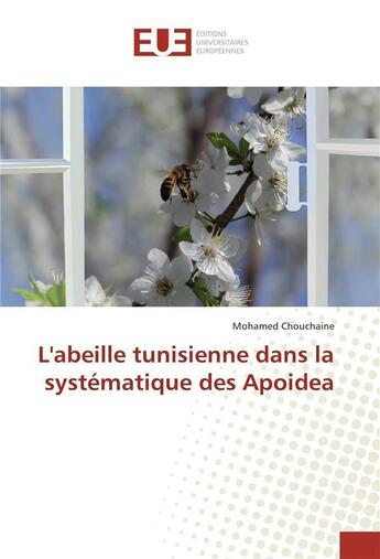 Couverture du livre « Labeille tunisienne dans la systematique des apoidea » de Chouchaine Mohamed aux éditions Editions Universitaires Europeennes