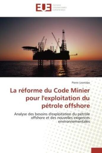 Couverture du livre « La reforme du code minier pour l'exploitation du petrole offshore - analyse des besoins d'exploitati » de Leonidas Pierre aux éditions Editions Universitaires Europeennes