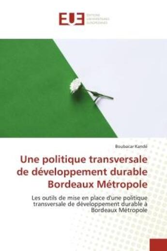 Couverture du livre « Une politique transversale de developpement durable bordeaux metropole - les outils de mise en place » de Kande Boubacar aux éditions Editions Universitaires Europeennes