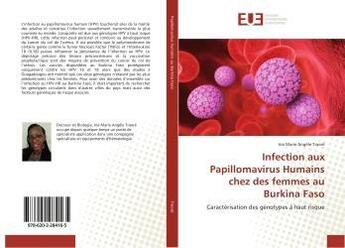 Couverture du livre « Infection aux Papillomavirus Humains chez des femmes au Burkina Faso » de Ina Marie Angèle Traoré aux éditions Editions Universitaires Europeennes