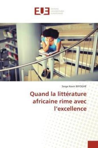 Couverture du livre « Quand la litterature africaine rime avec l'excellence » de Serge Kevin Biyoghe aux éditions Editions Universitaires Europeennes