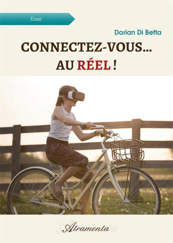 Couverture du livre « Connectez-vous... au réel ! » de Dorian Di Betta aux éditions Atramenta