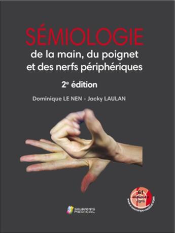 Couverture du livre « Sémiologie de la main, du poignet et des nerfs peripheriques (2e édition) » de Dominique Le Nen et Jacky Laulan aux éditions Sauramps Medical