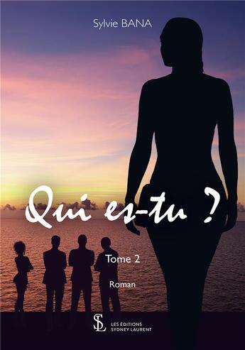 Couverture du livre « Qui es-tu ? tome 2 » de Sylvie Bana aux éditions Sydney Laurent