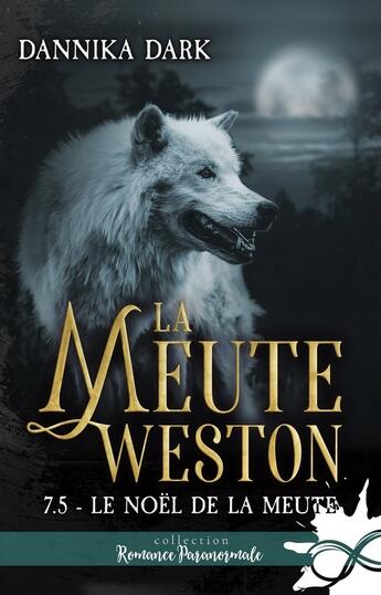 Couverture du livre « La meute Weston Tome 7.5 : Le Noël de la meute » de Dannika Dark aux éditions Collection Infinity