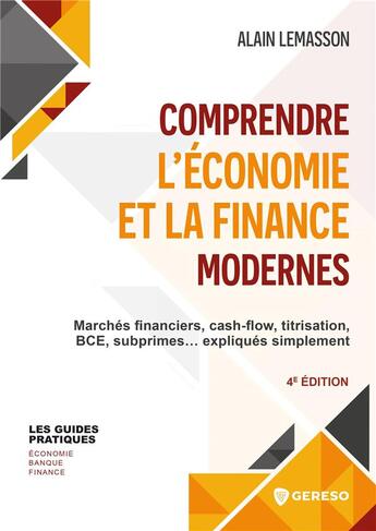 Couverture du livre « Comprendre l'économie et la finance modernes : marchés financiers, cash-flow, titrisation, BCE, subprimes... expliqués simplement (4e édition) » de Alain Lemasson aux éditions Gereso