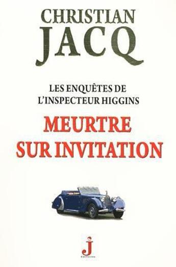 Couverture du livre « Les enquêtes de l'inspecteur Higgins Tome 5 : meurtre sur invitation » de Christian Jacq aux éditions J Editions