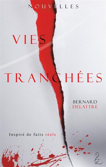 Couverture du livre « Vies tranchees - inspire de faits reels » de Bernard Delattre aux éditions Flamant Noir