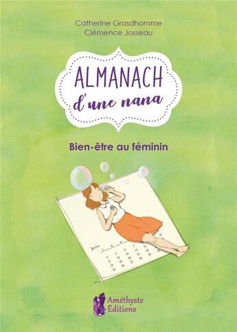 Couverture du livre « L'almanach d'une nana ; bien être au féminin » de Catherine Grosdhomme et Clemence Josseau aux éditions Amethyste