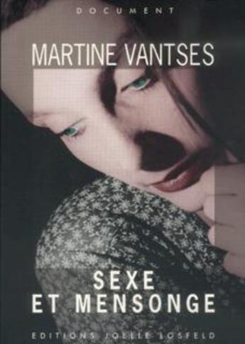 Couverture du livre « Sexe et mensonge - enquete sur la sexualite feminine, aupres d'utilisatrices du minitel, des petites » de Vantses Martine aux éditions Joelle Losfeld