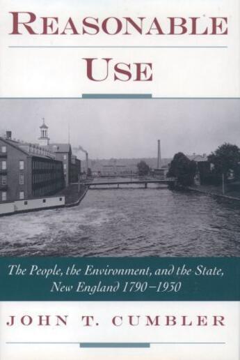 Couverture du livre « Reasonable Use: The People, the Environment, and the State, New Englan » de Cumbler John T aux éditions Oxford University Press Usa