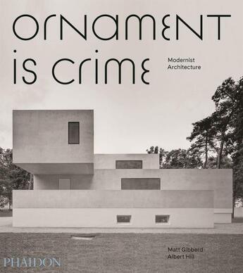 Couverture du livre « Ornament is crime - modernist architecture » de Gibberd Matt aux éditions Phaidon Press