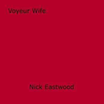 Couverture du livre « Voyeur Wife » de Nick Eastwood aux éditions Epagine