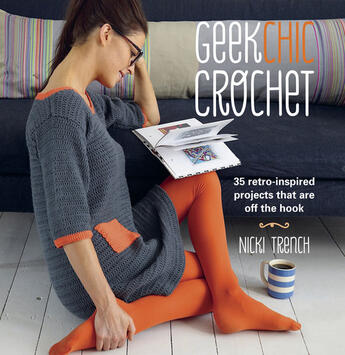 Couverture du livre « Geek Chic Crochet » de Trench Nicki aux éditions Ryland Peters And Small