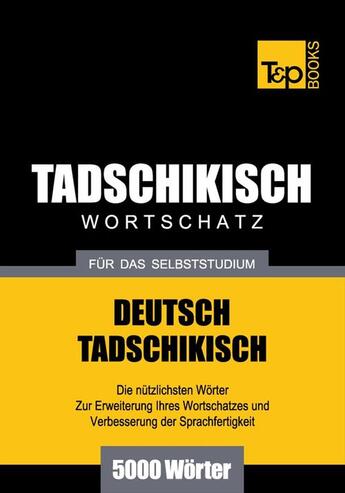 Couverture du livre « Tadschikischer Wortschatz für das Selbststudium - 5000 Wörter » de Andrey Taranov aux éditions T&p Books