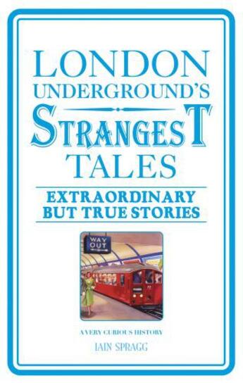 Couverture du livre « London Underground's Strangest Tales » de Spragg Iain aux éditions Pavilion Books Company Limited