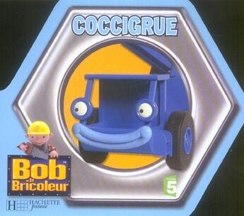 Couverture du livre « Bob le bricoleur ; Coccigrue » de  aux éditions Le Livre De Poche Jeunesse