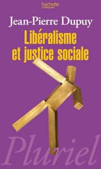 Couverture du livre « Libéralisme et justice sociale » de Dupuy-J.P aux éditions Pluriel