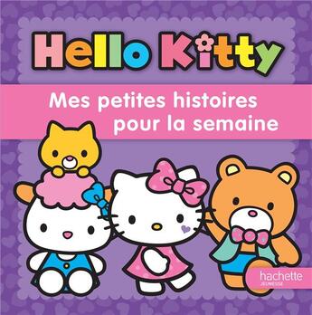 Couverture du livre « HELLO KITTY ; mes petites histoires pour la semaine » de  aux éditions Hachette Jeunesse