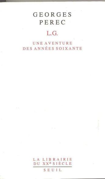 Couverture du livre « L.g. une aventure des annees soixante » de Georges Perec aux éditions Seuil