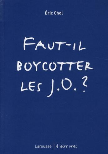 Couverture du livre « Faut-il boycotter les J.O. ? » de Eric Chol aux éditions Larousse