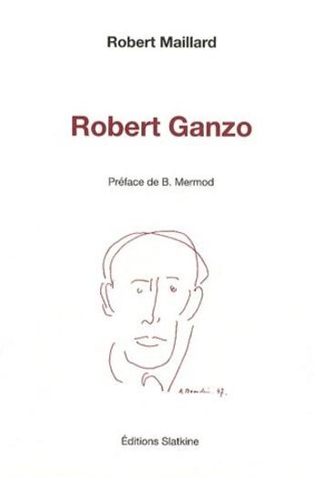 Couverture du livre « Robert Ganzo » de Robert Maillard aux éditions Slatkine